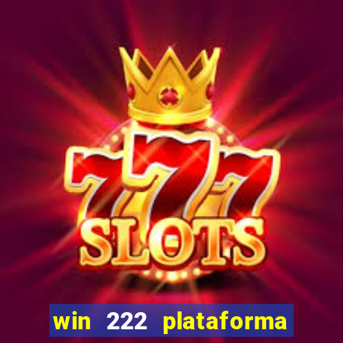 win 222 plataforma de jogos