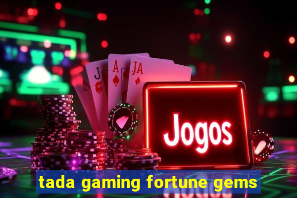 tada gaming fortune gems