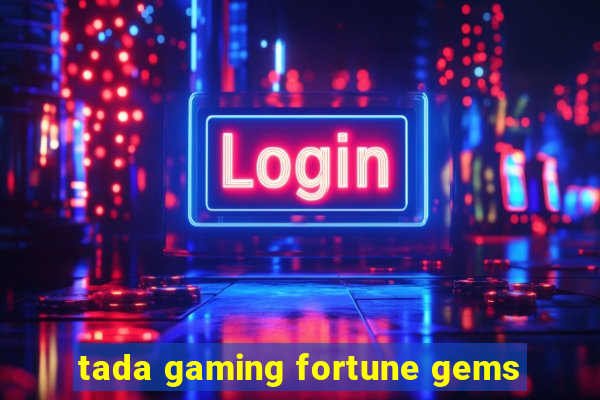 tada gaming fortune gems
