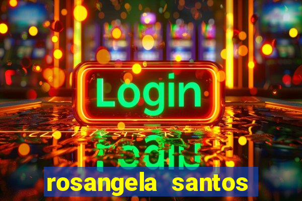 rosangela santos jornalista por onde anda