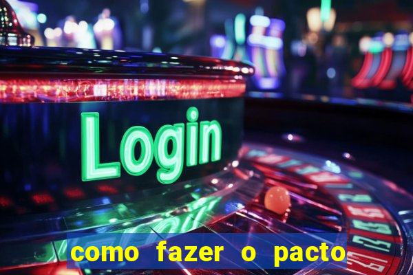 como fazer o pacto de riqueza
