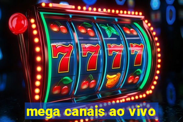 mega canais ao vivo