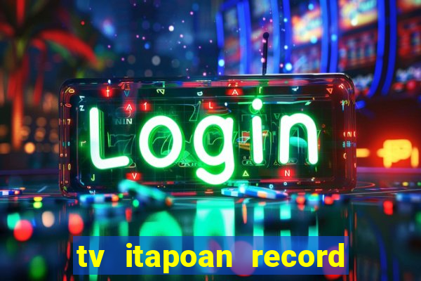 tv itapoan record bahia ao vivo online