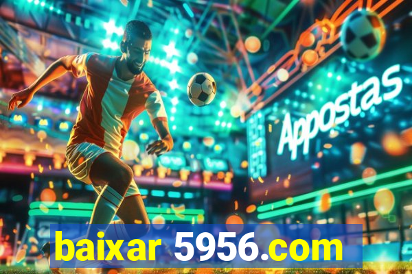 baixar 5956.com