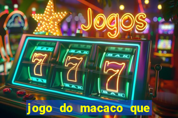 jogo do macaco que ganha dinheiro