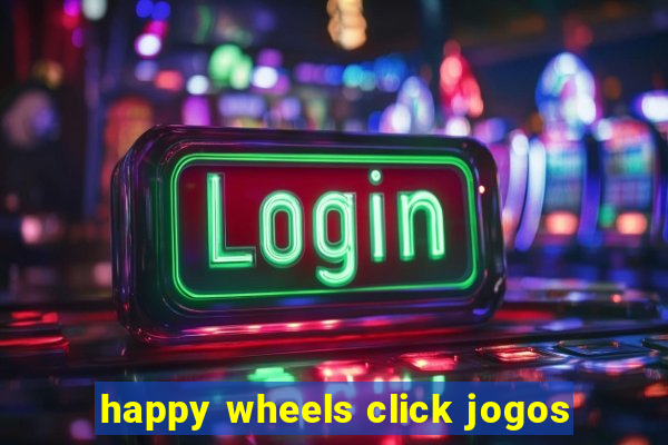 happy wheels click jogos