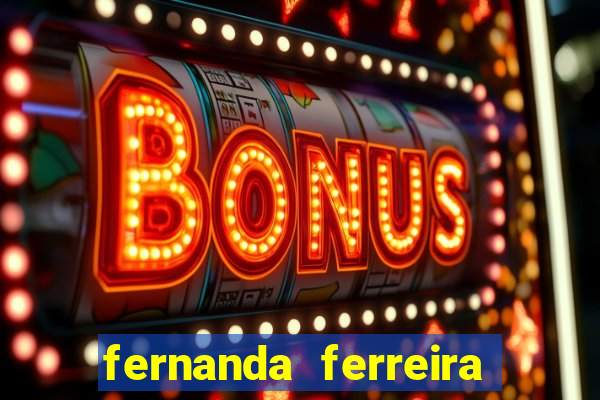 fernanda ferreira da silva vila nova ginecologia