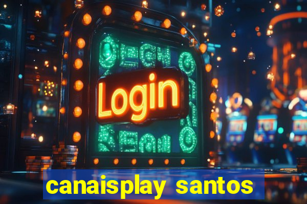 canaisplay santos