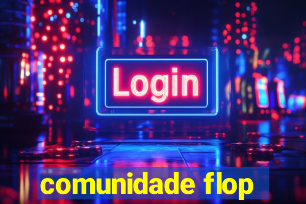 comunidade flop