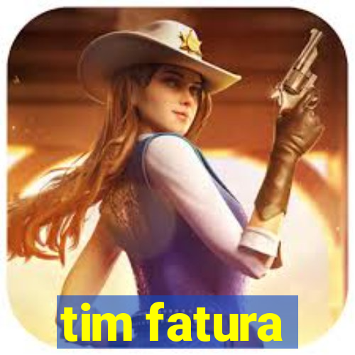 tim fatura