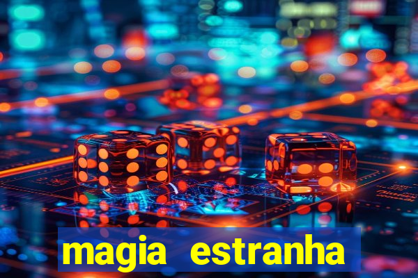magia estranha filme completo dublado google drive