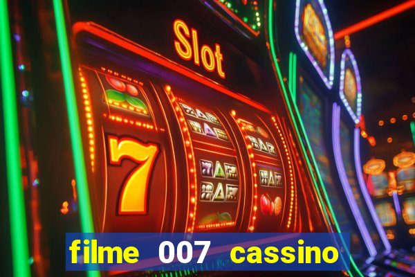 filme 007 cassino royale completo dublado youtube