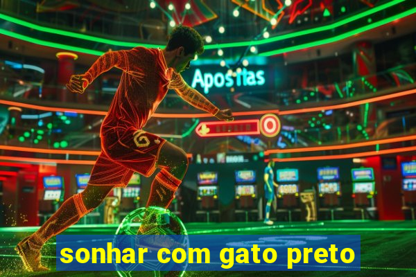 sonhar com gato preto