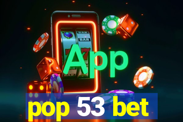 pop 53 bet