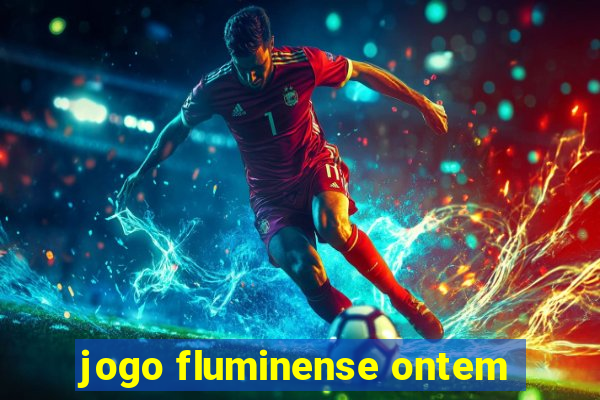 jogo fluminense ontem