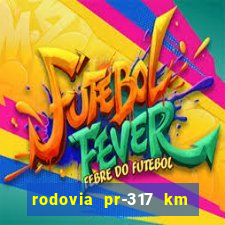 rodovia pr-317 km 155 onde fica
