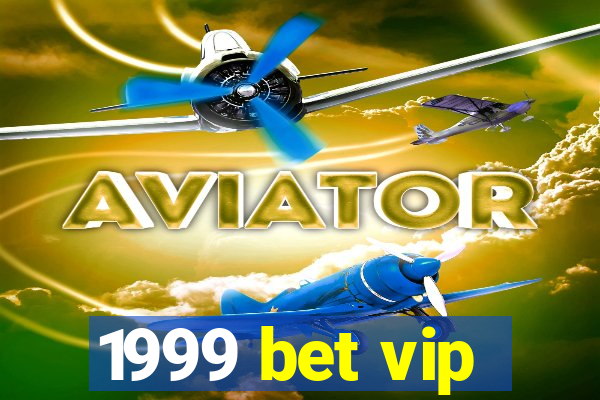 1999 bet vip