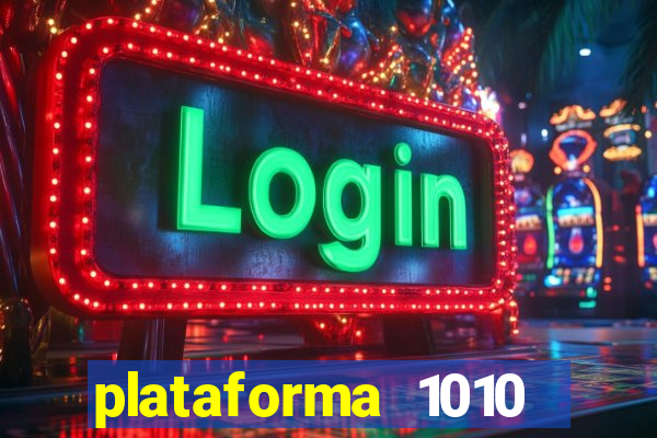 plataforma 1010 jogo do tigre