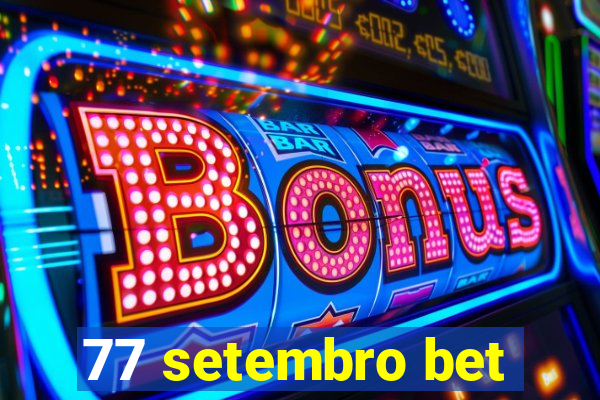 77 setembro bet