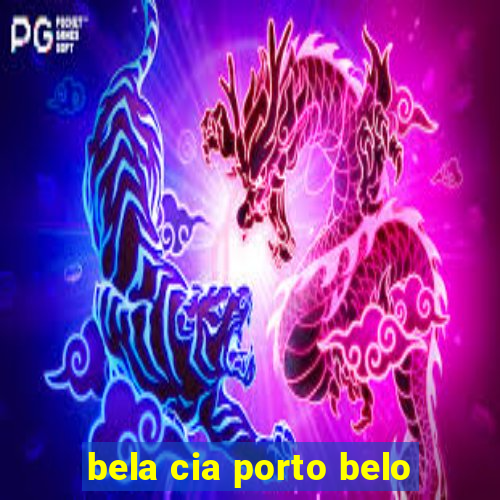 bela cia porto belo
