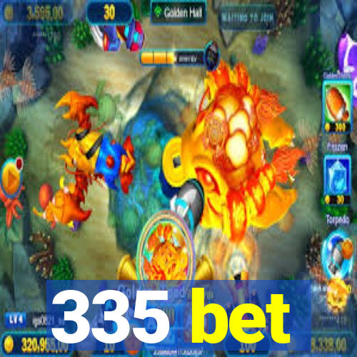 335 bet