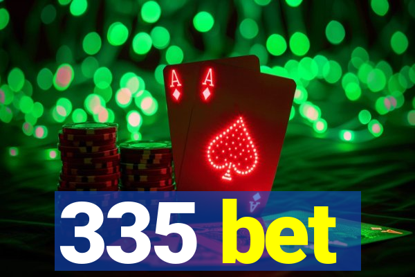 335 bet