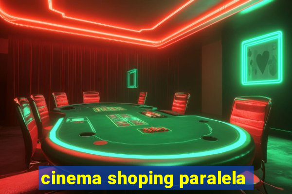 cinema shoping paralela
