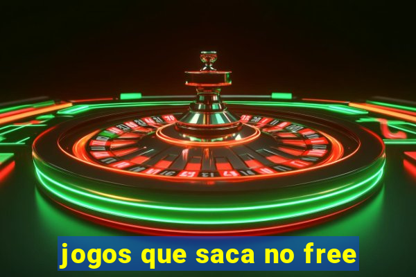 jogos que saca no free