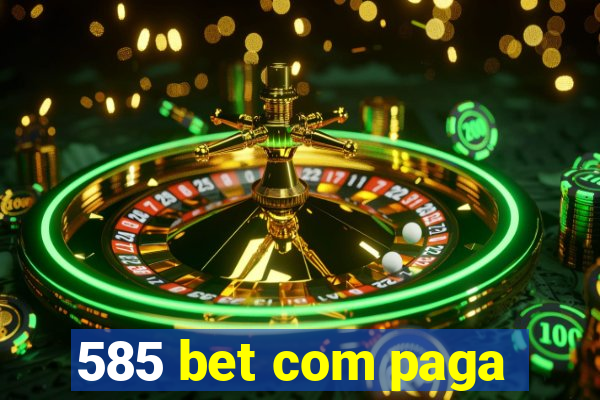 585 bet com paga
