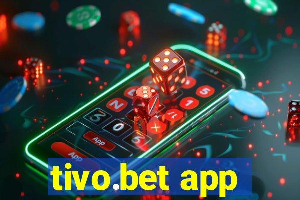 tivo.bet app