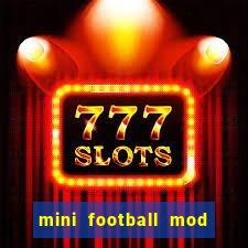 mini football mod apk (unlimited money and gems)