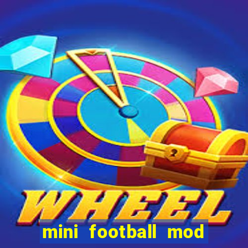 mini football mod apk (unlimited money and gems)