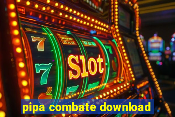 pipa combate download