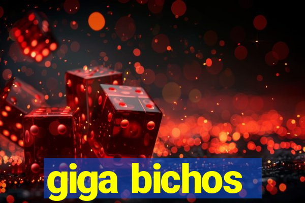 giga bichos