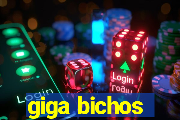 giga bichos