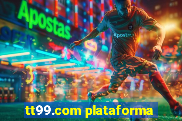 tt99.com plataforma