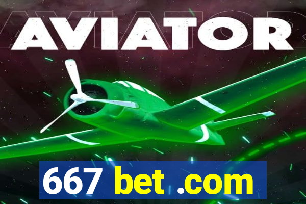 667 bet .com