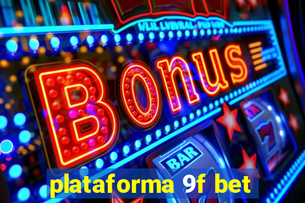 plataforma 9f bet