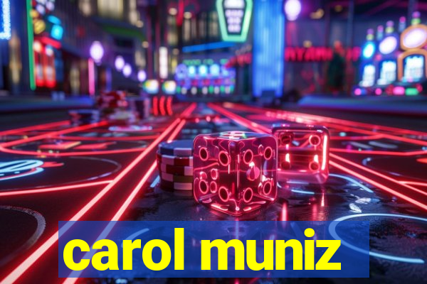 carol muniz