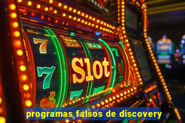 programas falsos de discovery