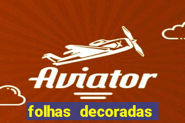 folhas decoradas para imprimir