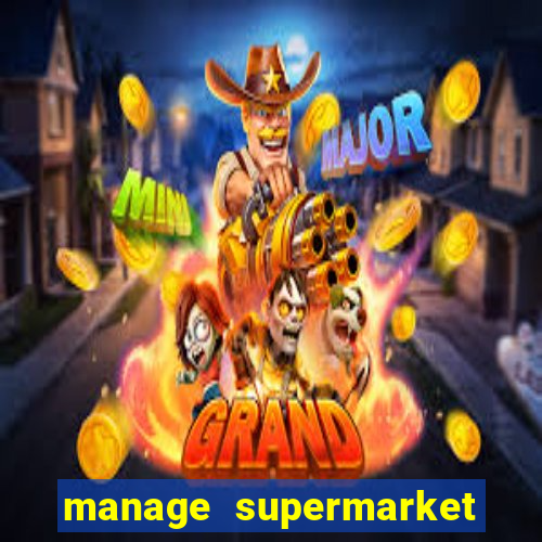 manage supermarket simulator mod apk (unlimited money and energy)