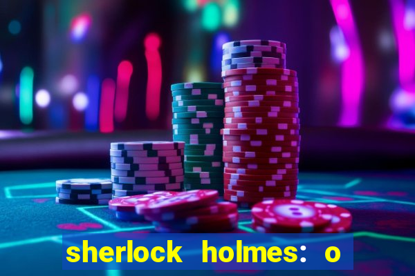 sherlock holmes: o jogo de sombras torrent