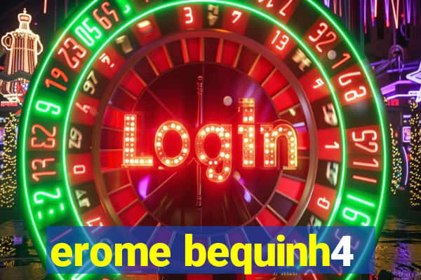 erome bequinh4