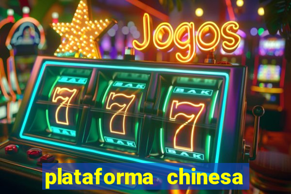 plataforma chinesa do jogo do tigrinho