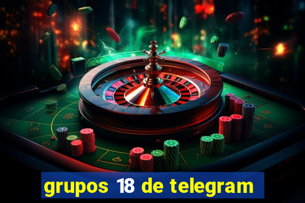 grupos 18 de telegram