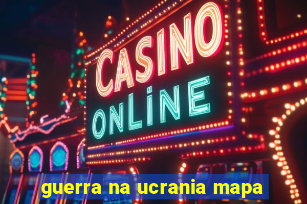 guerra na ucrania mapa