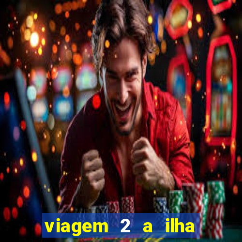 viagem 2 a ilha misteriosa filme completo