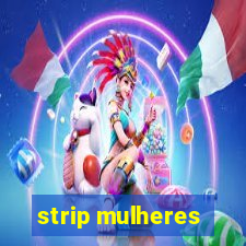 strip mulheres
