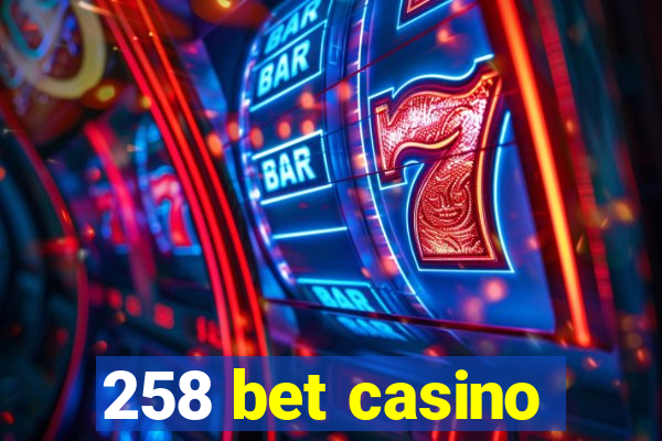 258 bet casino